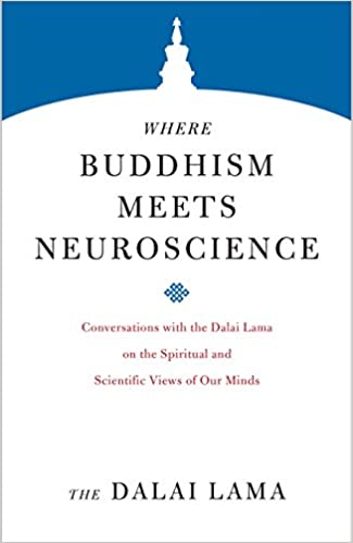 Where Buddhism Meets Neuroscience: Conversations with the Dalai Lama on the Spiritual and Scientific Views of Our Minds - Epub + Converted Pdf